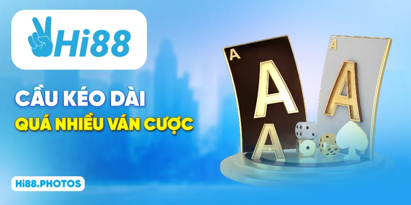 Cầu kéo dài quá nhiều ván cược