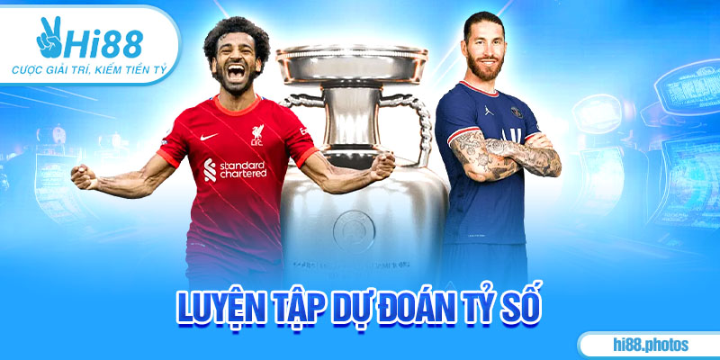 Luyện tập dự đoán tỷ số